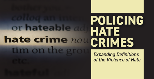 Policing Hate Crimes: Expanding Definitions of the Violence of Hate